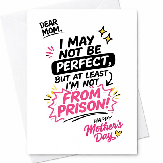 Dear Mom I May Not Be Perfect But At Least I’m Not Sending This From Prison Funny Mother’s Day Card For Mom Sarcastic Humor Gift C673
