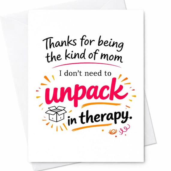 Thanks For Being The Kind Of Mom I Don’t Need To Unpack In Therapy Funny Mother’s Day Card For Mom Sarcastic Humor Gift C676