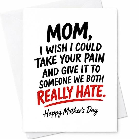 Mom I Wish I Could Take Your Pain Funny Mother’s Day Card Sarcastic Humor Gift For Mom Rude Mother’s Day Card Adult Joke Card C690