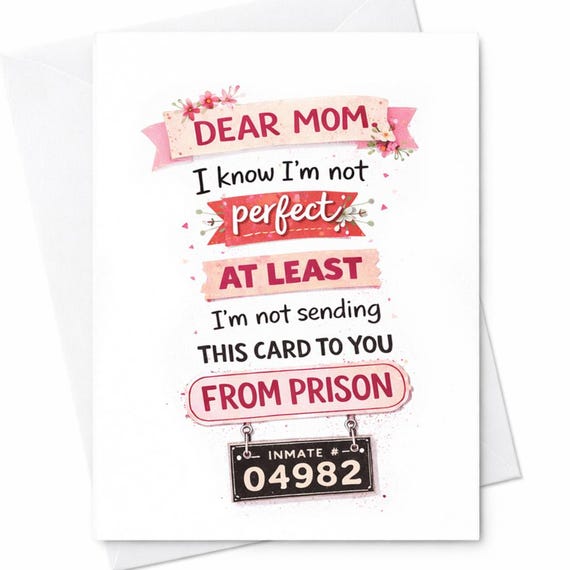 Funny Mother’s Day Card Dear Mom I’m Not Perfect But Not From Prison Humor Card Sarcastic Gift From Son Daughter Adult Joke C709