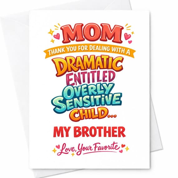 Funny Mom Card Dramatic Entitled Overly Sensitive Child Joke Mother’s Day Card From Daughter Favorite Child Humor Sarcastic Family Gift C706