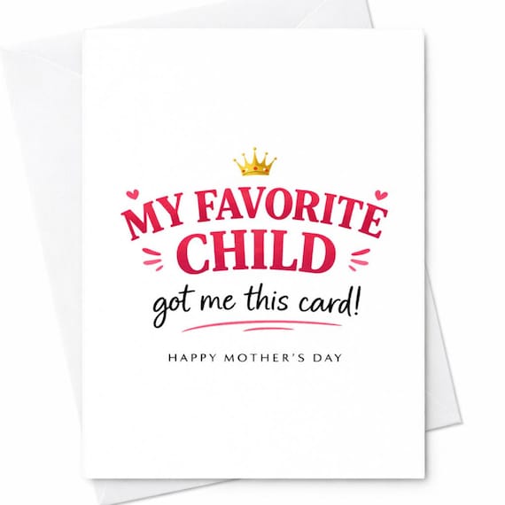 Funny Mother’s Day Card Favorite Child Card My Favorite Child Got Me This Card Cute Mom Card Humor Mom Gift Sarcastic Mom Card C730