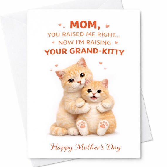 Mom You Raised Me Right Card Funny Cat Mom Mother’s Day Card Grand Kitty Gift Cute Kitten Card Pet Lover Mother’s Day Gift C746