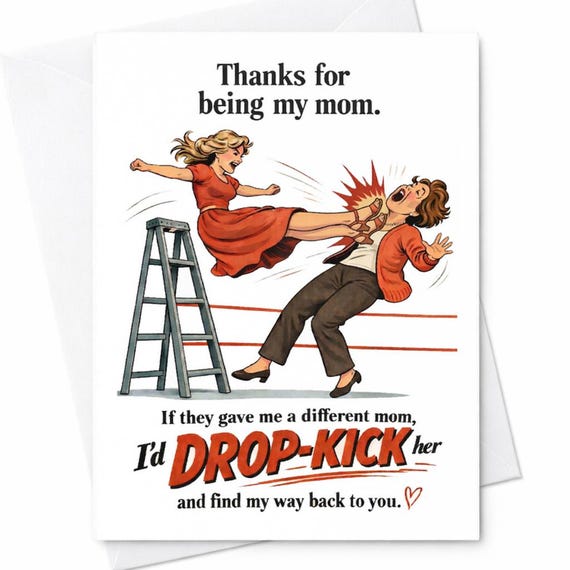 Funny Mother’s Day Card Drop Kick Mom Humor Card Thanks For Being My Mom Card Sarcastic Mom Card Adult Humor Mother’s Day Gift C776