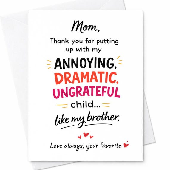 Funny Mom Card Annoying Dramatic Ungrateful Child Card Sibling Joke Mother’s Day Card Sarcastic Mom Gift Adult Humor Mom Card C779