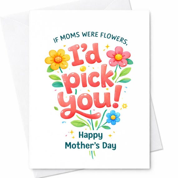 If Moms Were Flowers I’d Pick You Funny Mother’s Day Card Cute Floral Mom Card Gift From Kids Sweet Mom Love Card C784