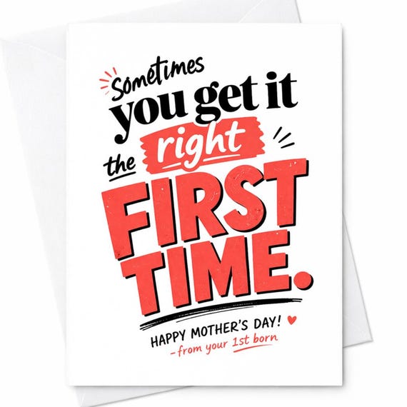 Sometimes You Get It Right The First Time Funny Mother’s Day Card From First Born Humor Mom Card Sarcastic Gift Idea C786
