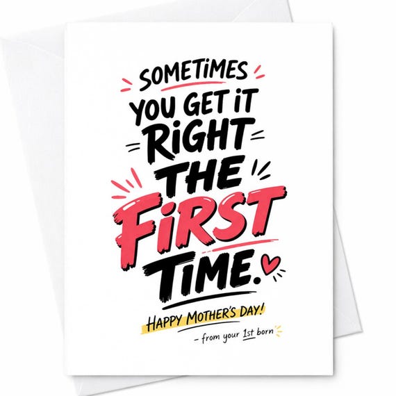 Sometimes You Get It Right The First Time Funny Mother’s Day Card From First Born Humor Mom Card Sarcastic Gift Idea C785