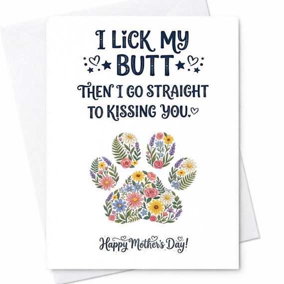 I Lick My Butt Then I Go Straight To Kissing You Funny Mother’s Day Card Dog Mom Card Pet Lover Gift From Dog Humor Card C841