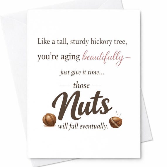 Like A Tall Sturdy Hickory Tree You’re Aging Beautifully Funny Birthday Card Sarcastic Aging Humor Birthday Card C798