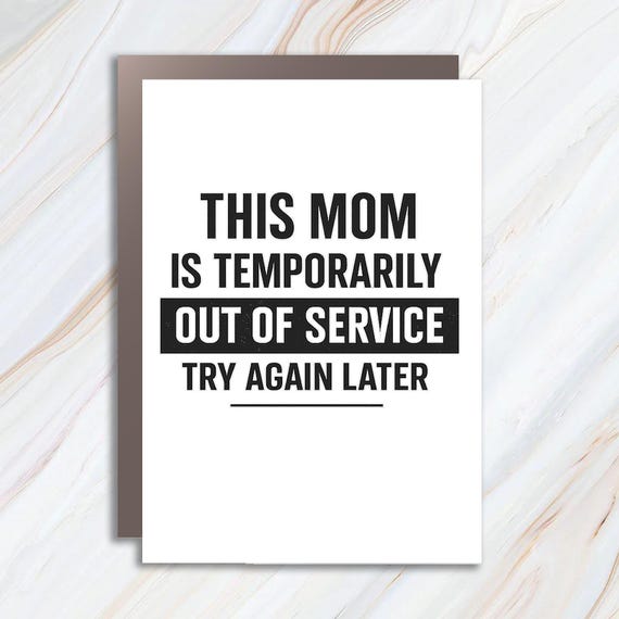 Out Of Service Mom Greeting Card, Funny Sarcastic Mom Life Card MC145