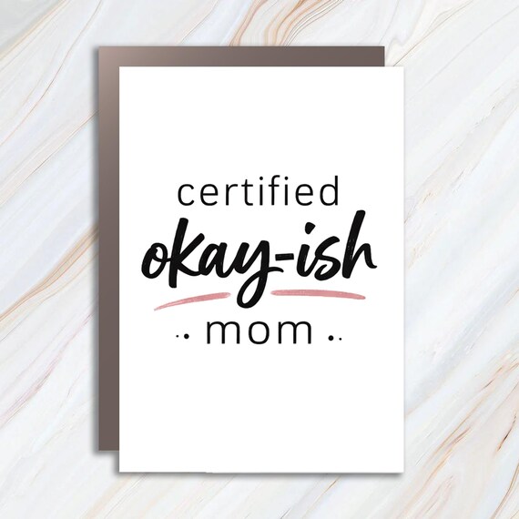 Certified Okayish Mom Greeting Card, Funny Mother's Day Card, Motherhood Card, Mama Card, Gift For Mom MC141