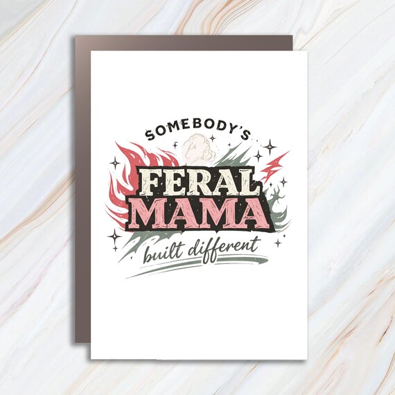 Feral Mama Greeting Card, Somebody's Feral Mama Card, Funny Mommy Card, Mother's Day Card, New Mama Card MC151
