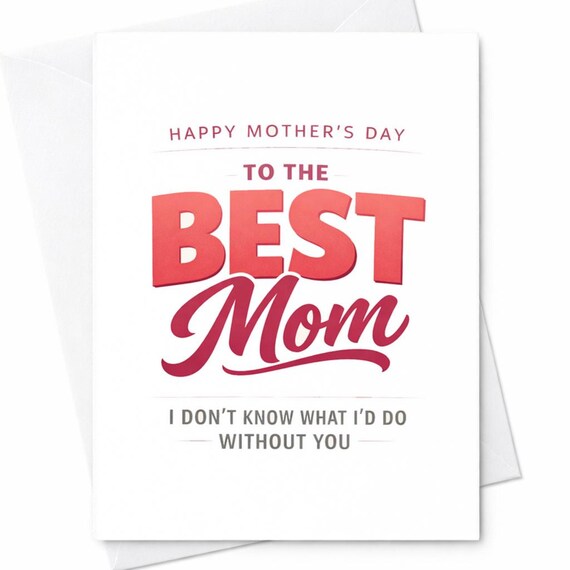 Happy Mothers Day To The Best Mom I Dont Know What Id Do Without You Card Emotional Mom Card Loving Mother Appreciation Gift C810