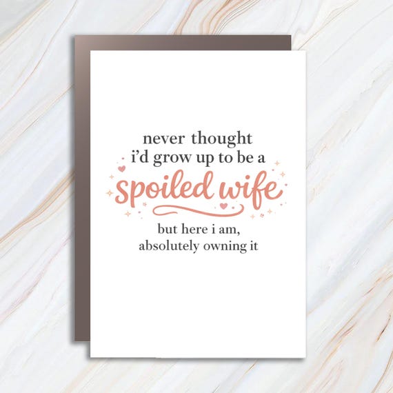Funny Wife Greeting Card, Spoiled Wife Card, Gift For Wife, From Husband, Best Wife Card, Mother's Day, Wedding Card MC155