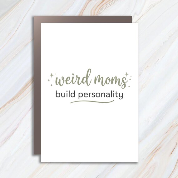 Weird Moms Build Personality Funny Parenting Quote Greeting Card, Relatable Mom Life Card MC158