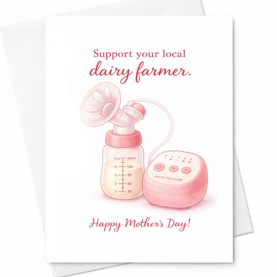 Support Your Local Dairy Farmer Funny Mothers Day Card Breastfeeding Mom Gift New Mom Humor Card Pumping Mom Gift Idea C827