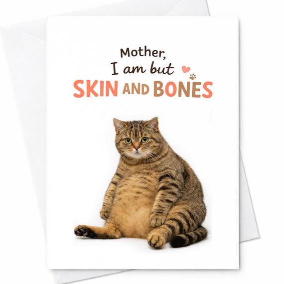 Mother I Am But Skin And Bones Funny Cat Mothers Day Card Fat Cat Humor Card Cat Lover Mom Gift Sarcastic Cat Card Idea C828