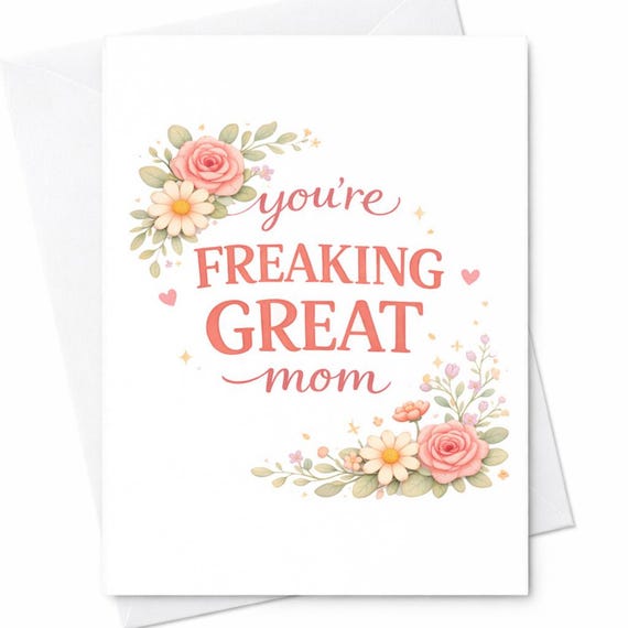 You’re Freaking Great Mom Card Funny Mothers Day Card Cute Floral Mom Card Sweet Mom Gift Appreciation Card For Mom C834