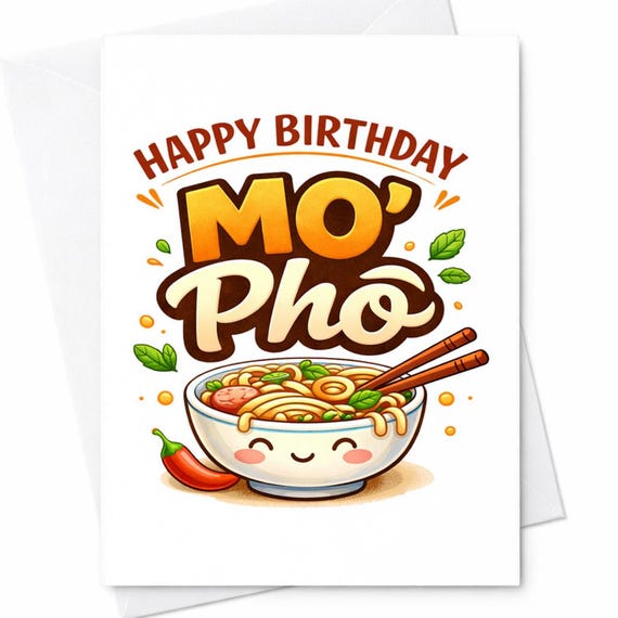 Funny Vietnamese Birthday Card Happy Birthday Mo Pho Pun Card Pho Lover Gift Food Joke Birthday Card Cute Noodle Bowl Humor Card C847