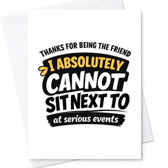 Funny Friend Birthday Card - I Absolutely Cannot Sit Next To You - Sarcastic Best Friend Joke Card, Snarky Greeting for Birthday C848