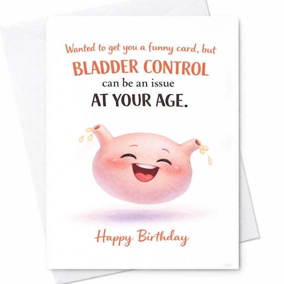 Funny Old Age Birthday Card Bladder Control Joke Card Rude Aging Humor Card Sarcastic Adult Birthday Card Getting Older Gag Card C851