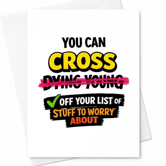 Funny Birthday Card Getting Older Joke Cross Dying Young Off Your List Humor Card Sarcastic Adult Birthday Card Gift For Friend C856