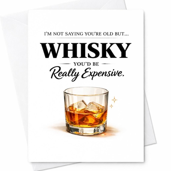 Funny Old Age Birthday Card Whisky Joke I’m Not Saying You’re Old But Whiskey Expensive Humor Adult Birthday Card Gift For Him C857