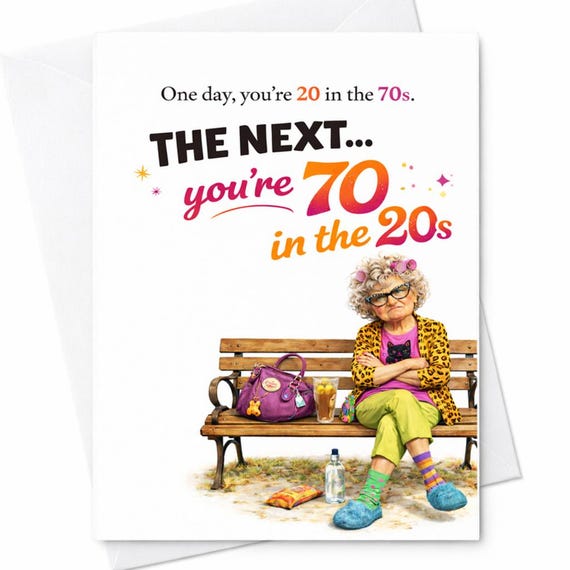 Funny Getting Old Birthday Card One Day You’re 20 In The 70s The Next You’re 70 In The 20s Humor Birthday Card Gift For Her C860