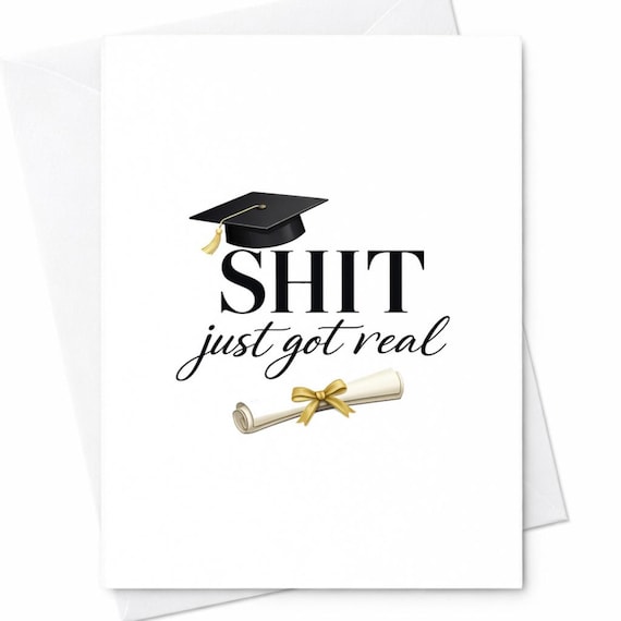 Shit Just Got Real Funny Graduation Card Sarcastic Congrats Graduate Humor Card Gift For Friend Son Daughter College Graduate Gift C868
