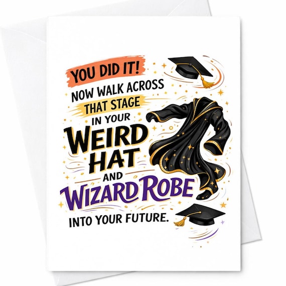 You Did It Now Walk Across That Stage In Your Weird Hat And Wizard Robe Graduation Card Funny Graduation Gift For Graduate C871
