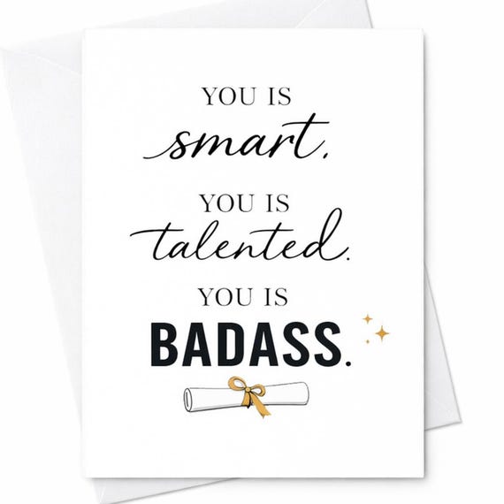You Is Smart You Is Talented You Is Badass Graduation Card Funny Graduation Card Gift For Graduate Congrats College Graduation Card C878
