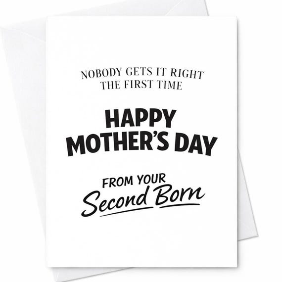Funny Mom Card Nobody Gets It Right The First Time Happy Mothers Day From Your Second Born Sarcastic Gift Mothers Day Humor C904