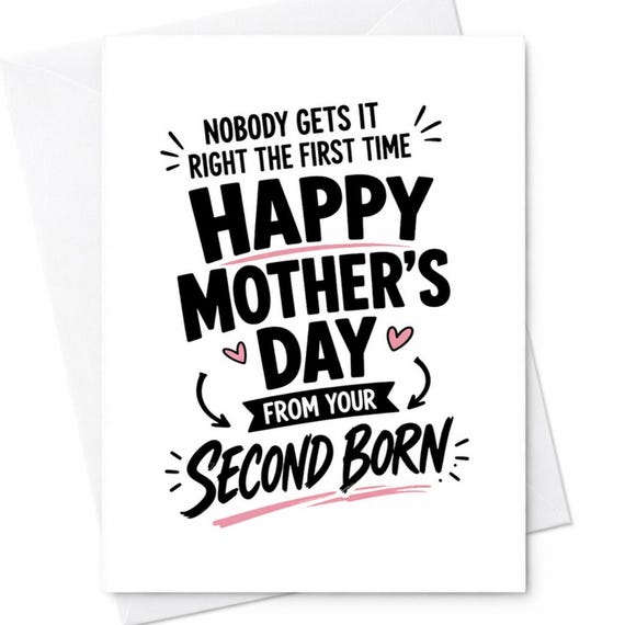 Nobody Gets It Right The First Time Funny Mothers Day Card For Mom From Your Second Born Son Daughter Family Joke Keepsake C906