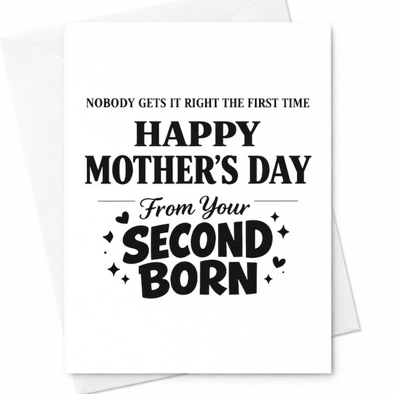 Second Born Card For Mom Nobody Gets It Right The First Time Happy Mothers Day Funny Sarcastic Humor Gift Mothers Day Humor C907
