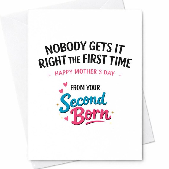 Funny Mom Gift Card Nobody Gets It Right The First Time Happy Mothers Day From Second Born Son Daughter Mothers Day Humor C914