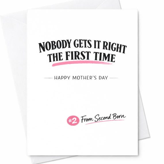 Nobody Gets It Right The First Time Mothers Day Card Funny Second Born Card Sarcastic Mom Gift From Son Or Daughter Humor C899
