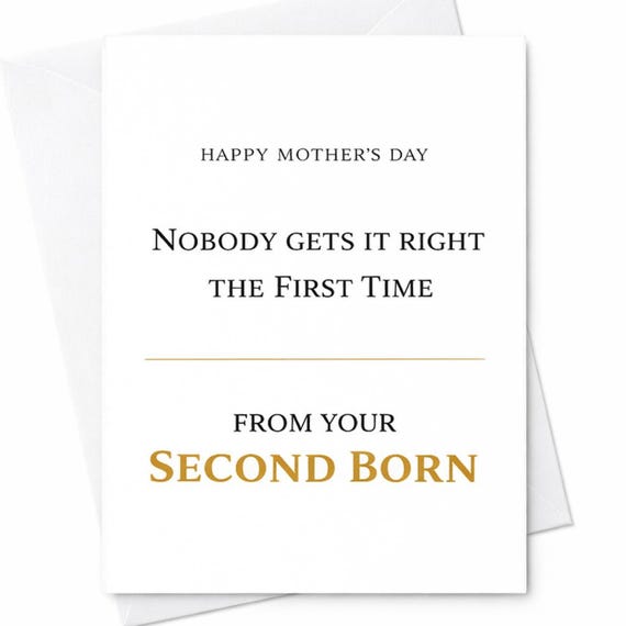 Funny Mothers Day Card Nobody Gets It Right The First Time Gift For Mom From Your Second Born Son Daughter Joke Keepsake C901