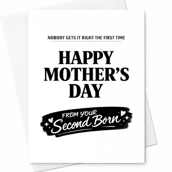 Happy Mothers Day Mom From Your Second Born Card Nobody Gets It Right The First Time Funny Joke Gift Family Humor Keepsake C909