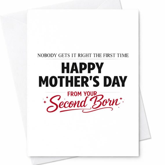Nobody Gets It Right The First Time Happy Mothers Day Funny Mom Card From Your Second Born Child Gift Novelty Humor Card C917