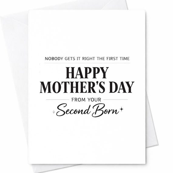 Second Born Mothers Day Gift For Mom Nobody Gets It Right The First Time Funny Card From Son Daughter Novelty Humor Gift C919