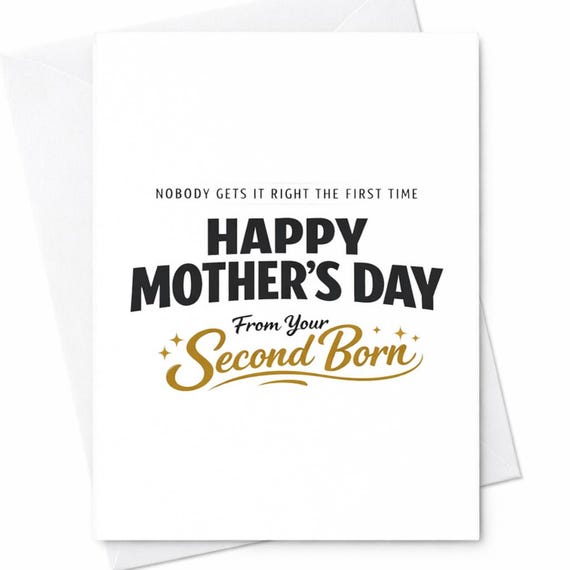 Funny Mother's Day Card for Mom from Second Born - Nobody Gets It Right the First Time - Hilarious Card for Mom's Day Celebration C920