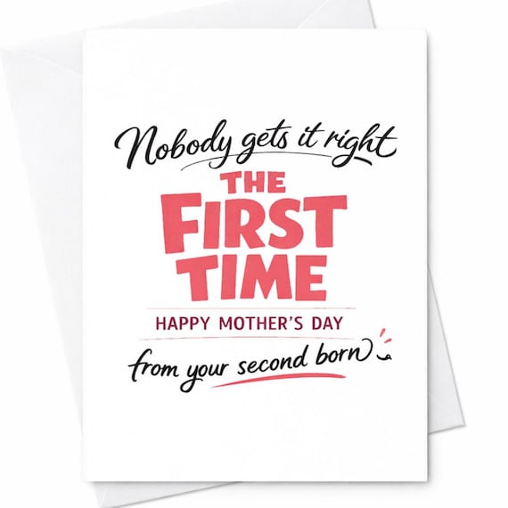 Funny Mother's Day Card for Mom from Second Born - Nobody Gets It Right the First Time - Card for Mother's Day Celebration C925