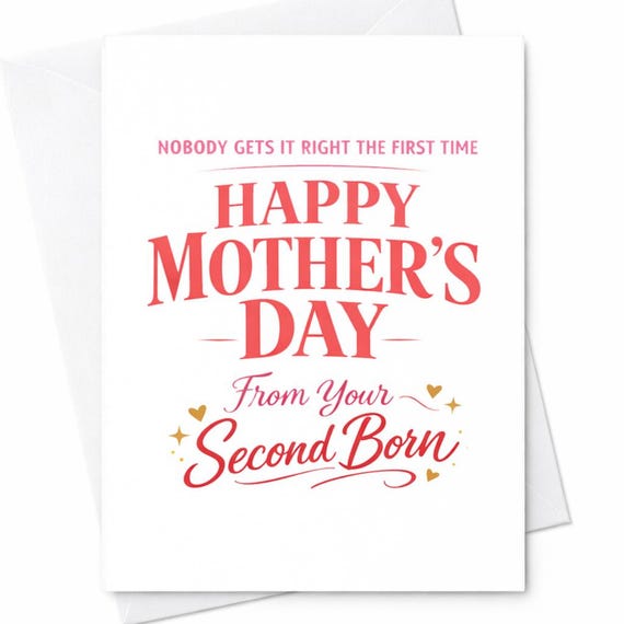 Second Born Mothers Day Card For Mom From Your Second Born Nobody Gets It Right The First Time Funny Family Joke Keepsake C926