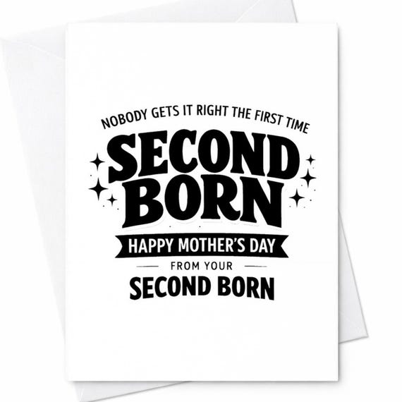 Second Born Mothers Day Card For Mom From Your Second Child Nobody Gets It Right The First Time Joke Gift Greeting Keepsake C929