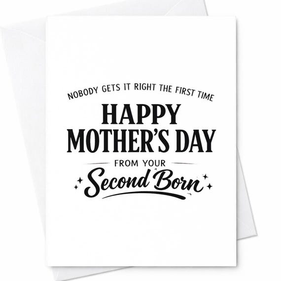 Second Born Mothers Day Card For Mom From Your Second Child Nobody Gets It Right The First Time Sarcastic Gift Greeting Card C933