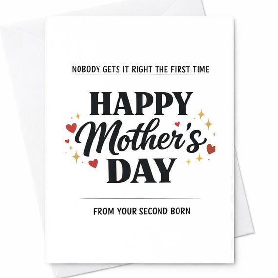 Second Born Mothers Day Card For Mom From Your Second Child Nobody Gets It Right The First Time Funny Family Joke Keepsake C937