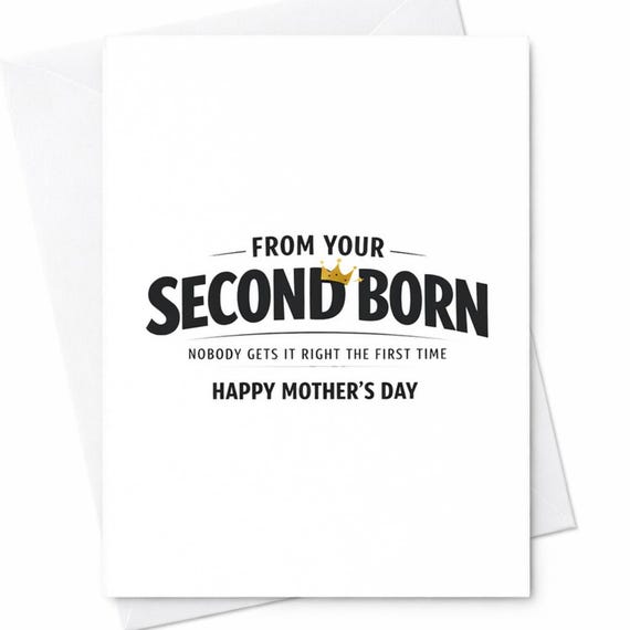 Second Born Mothers Day Card For Mom From Your Second Born Nobody Gets It Right The First Time Family Joke Gift Keepsake C921