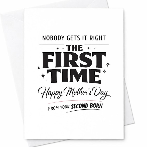 Second Born Mothers Day Card For Mom From Your Second Born Nobody Gets It Right The First Time Humorous Gift Greeting Card C924