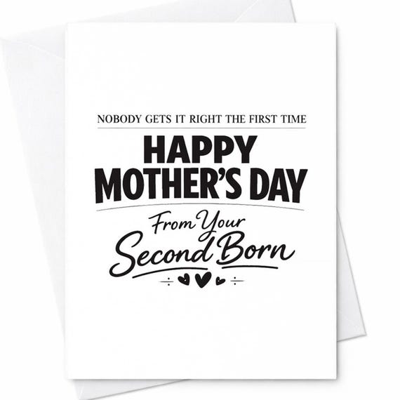 Second Born Mothers Day Card For Mom From Your Second Child Nobody Gets It Right The First Time Humor Gift Greeting Card C931